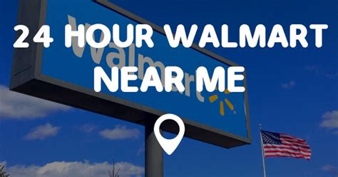 24 hour walmart near me|nearest 24 hour walmart.